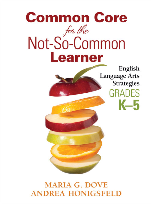 Title details for Common Core for the Not-So-Common Learner, Grades K-5 by Maria G. Dove - Available